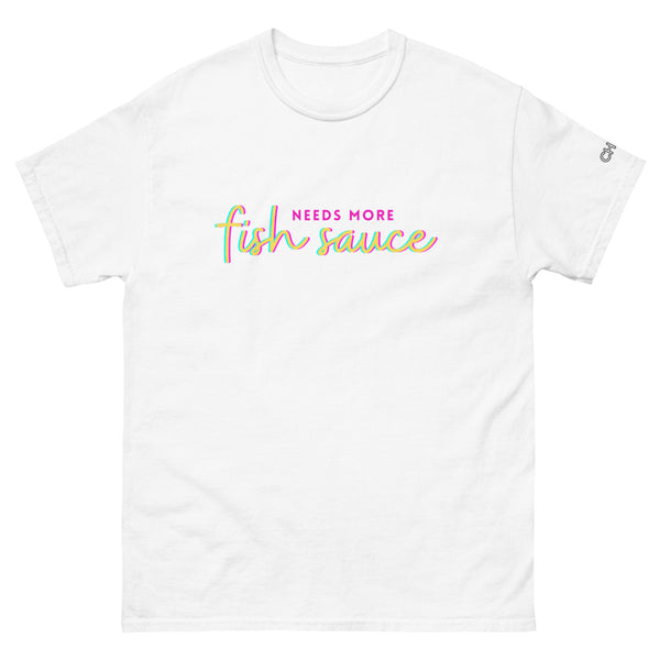 'Needs More Fish Sauce' Unisex T-Shirt